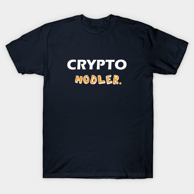 Crypto Hodler, Funny Bitcoin, HODL Bitcoin, hodler, Cryptocurrency, Crypto, Btc, Blockchain T-Shirt by FashionDesignz